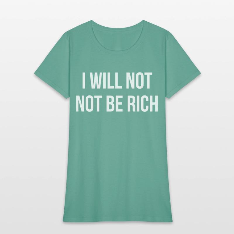 I Will Not Not Be Rich