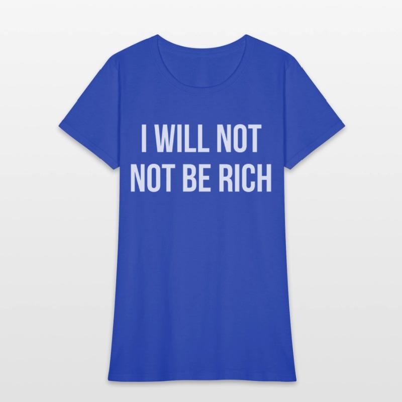 I Will Not Not Be Rich
