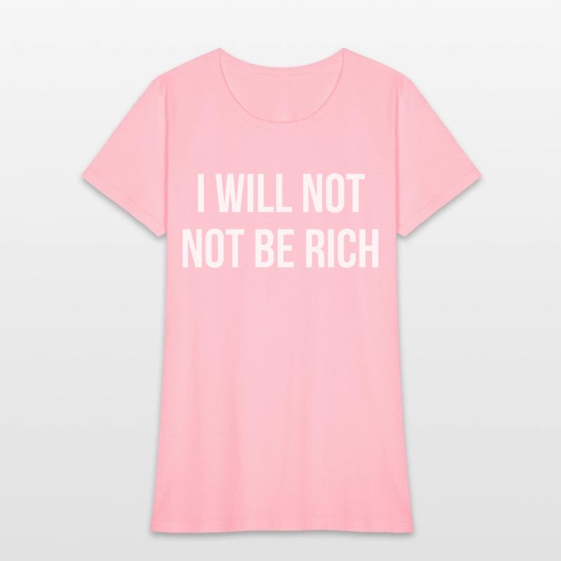 I Will Not Not Be Rich