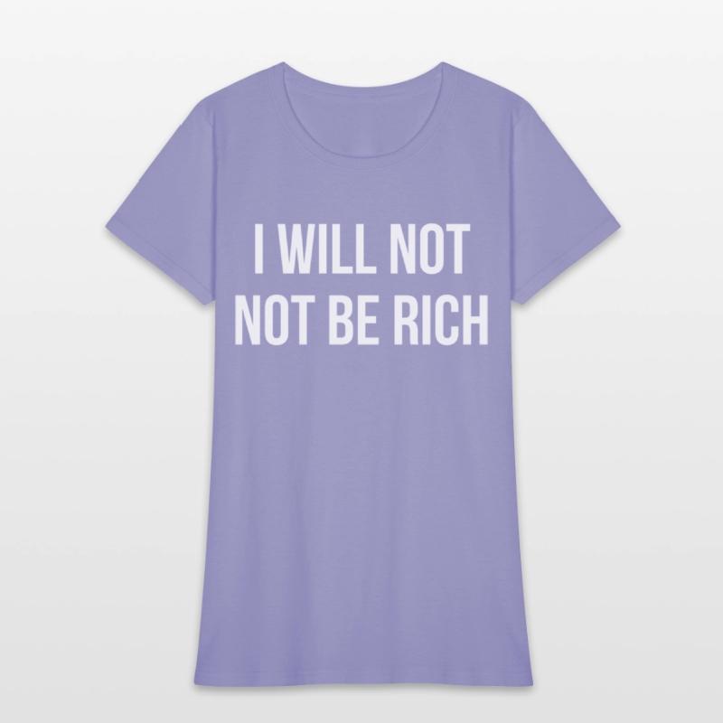I Will Not Not Be Rich