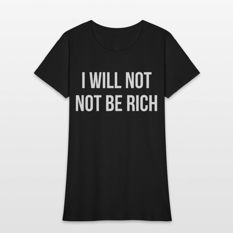 I Will Not Not Be Rich