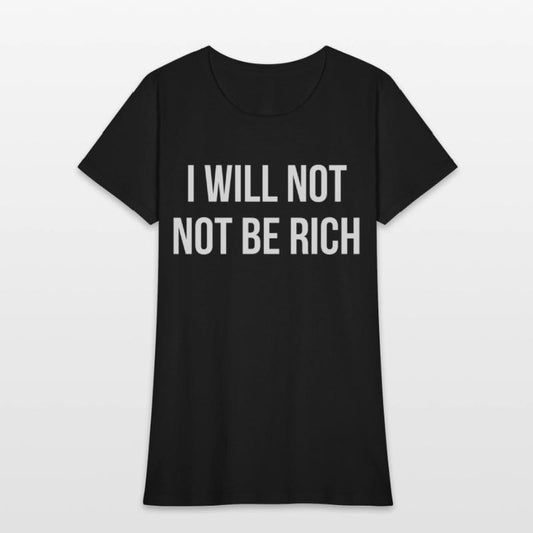 I Will Not Not Be Rich