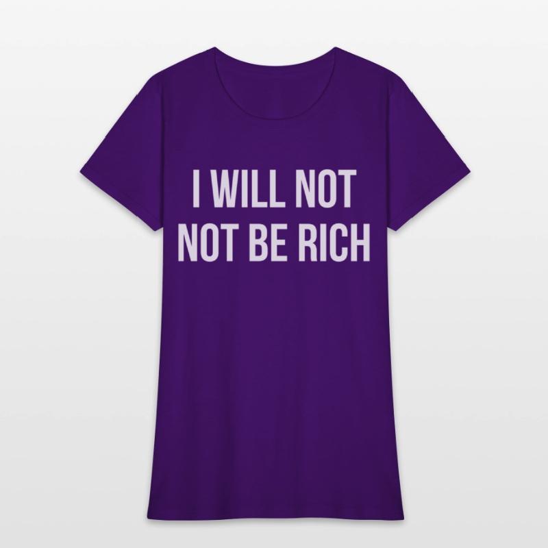 I Will Not Not Be Rich