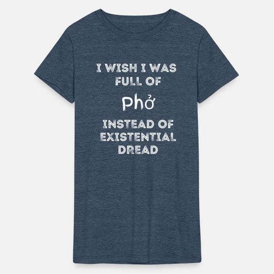 I Wish I Was Full Of Pho Instead Of Existential