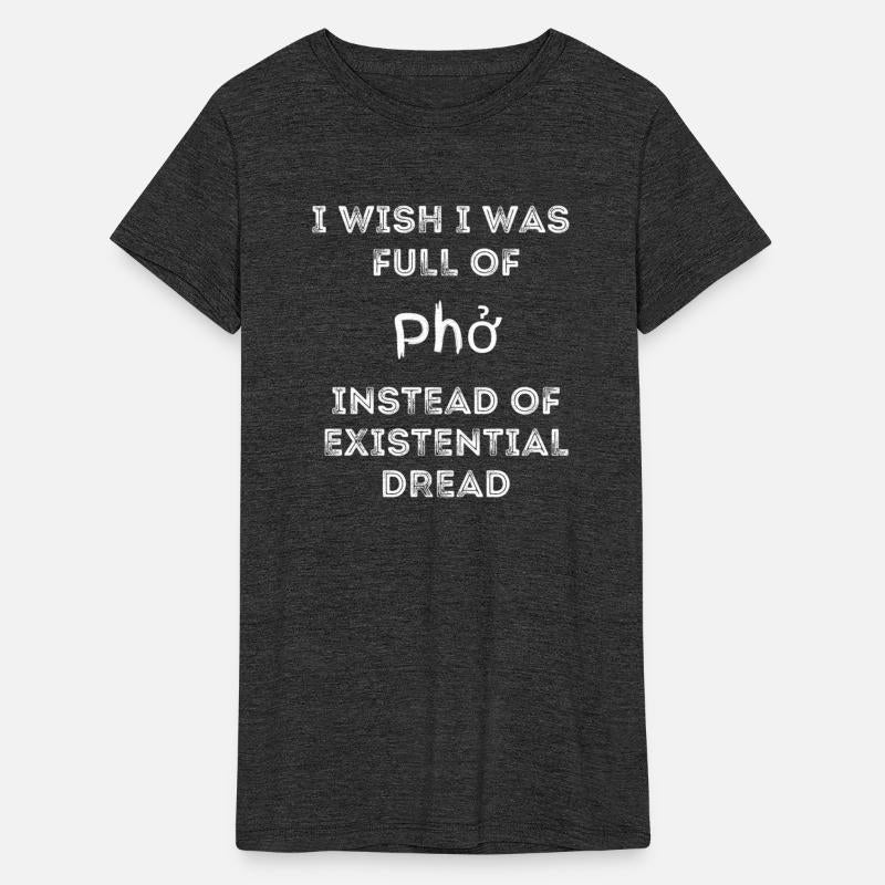 I Wish I Was Full Of Pho Instead Of Existential