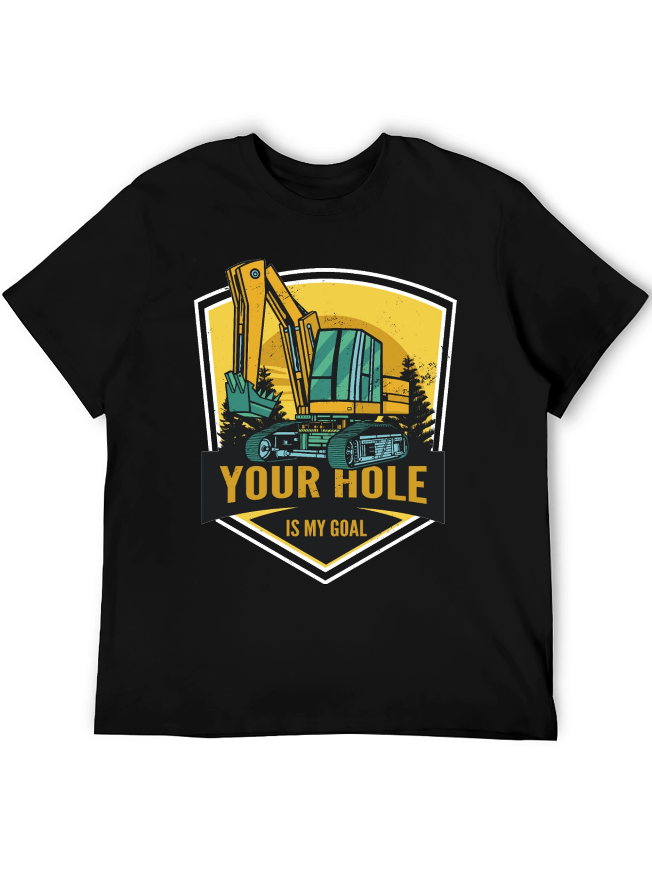 Your Hole Is My Goal Excavator T-Shirt