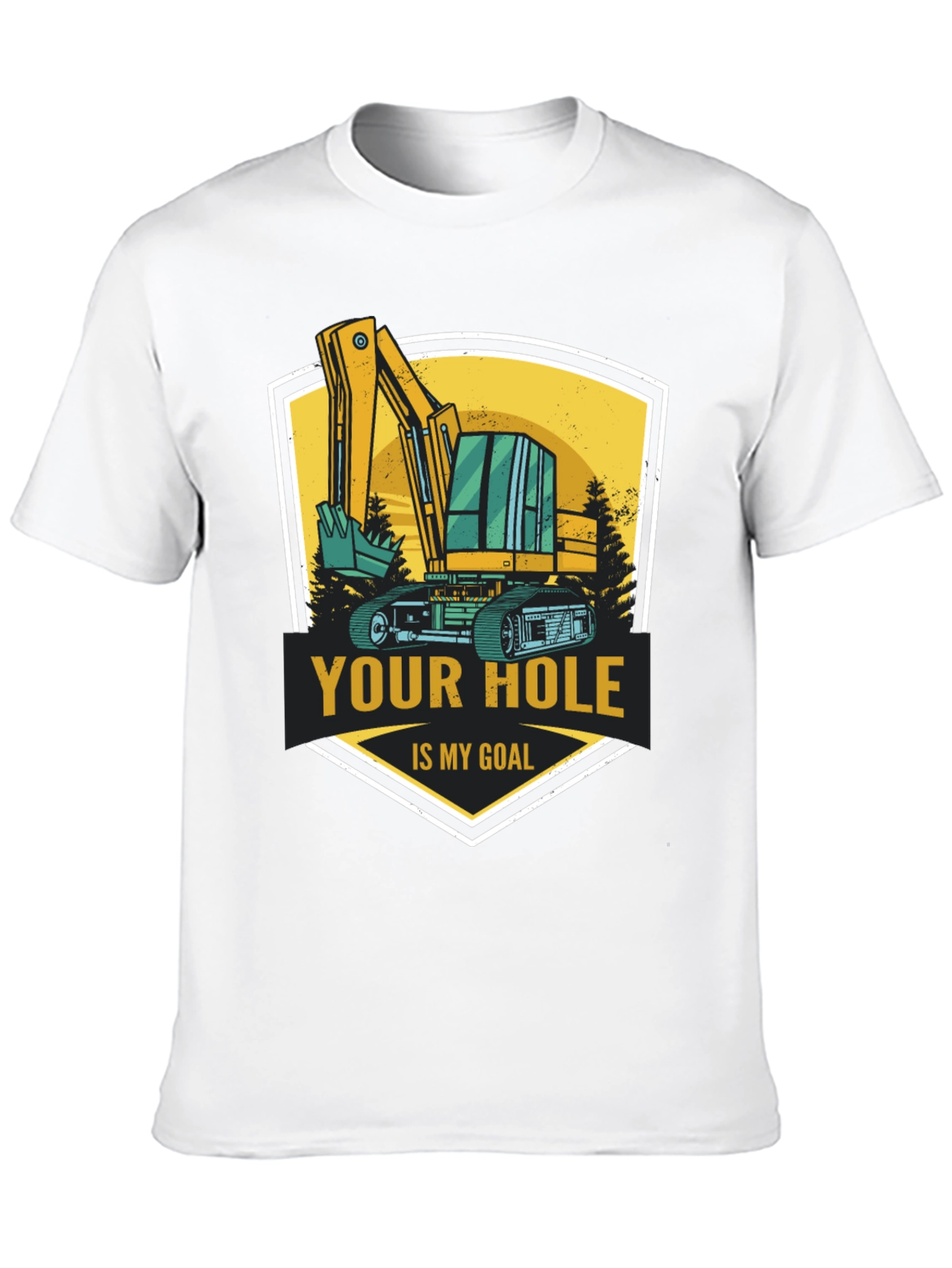 Your Hole Is My Goal Excavator T-Shirt