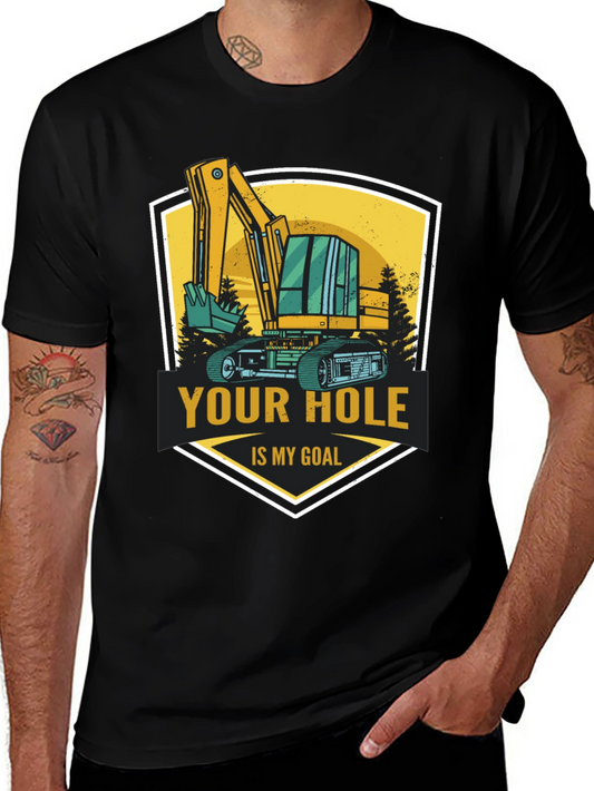 Your Hole Is My Goal Excavator T-Shirt
