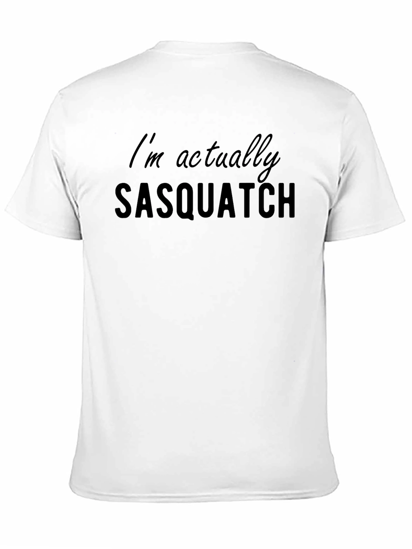 Im Actually Sasquatch Funny Graphic T-Shirt