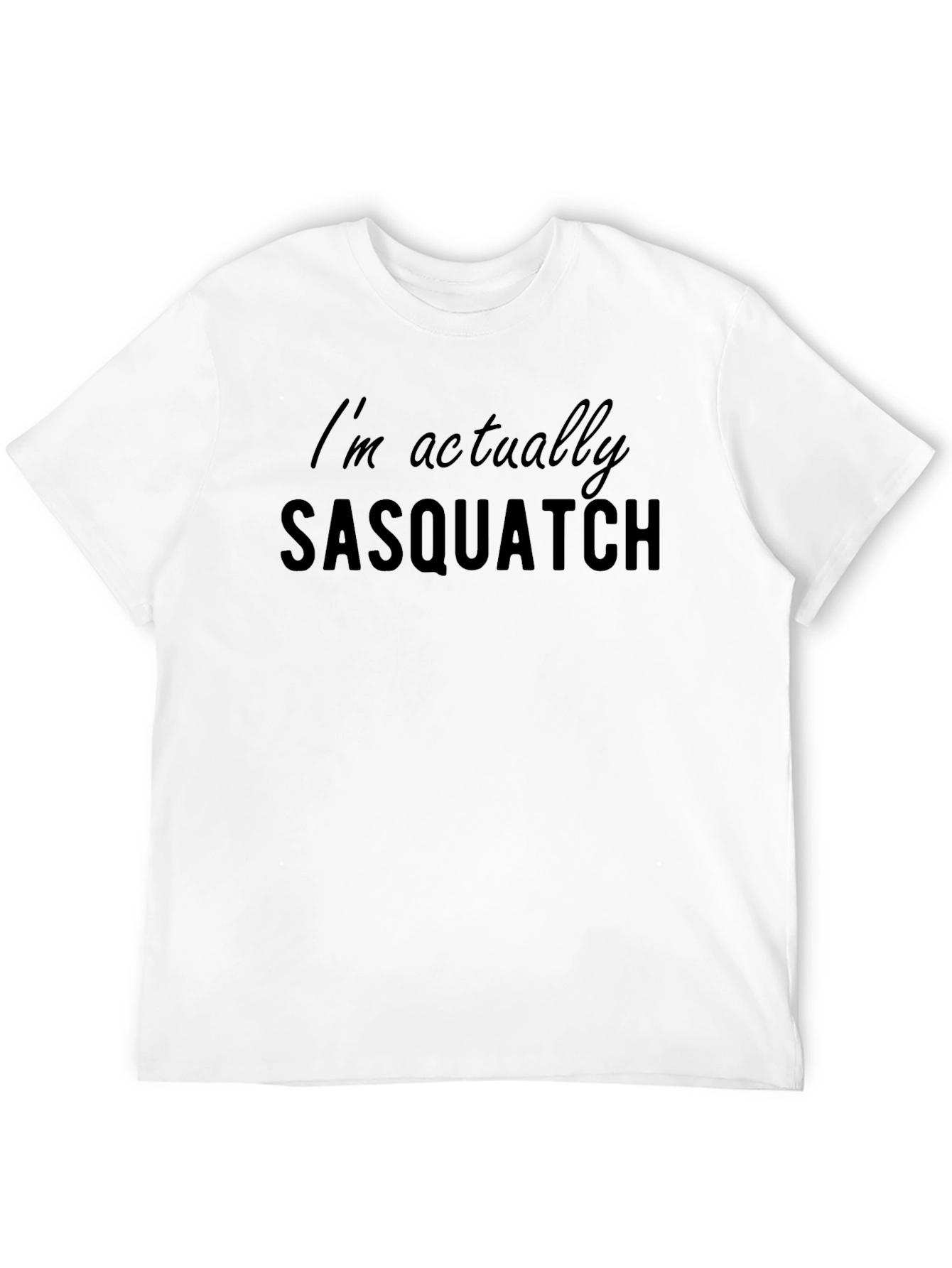Im Actually Sasquatch Funny Graphic T-Shirt