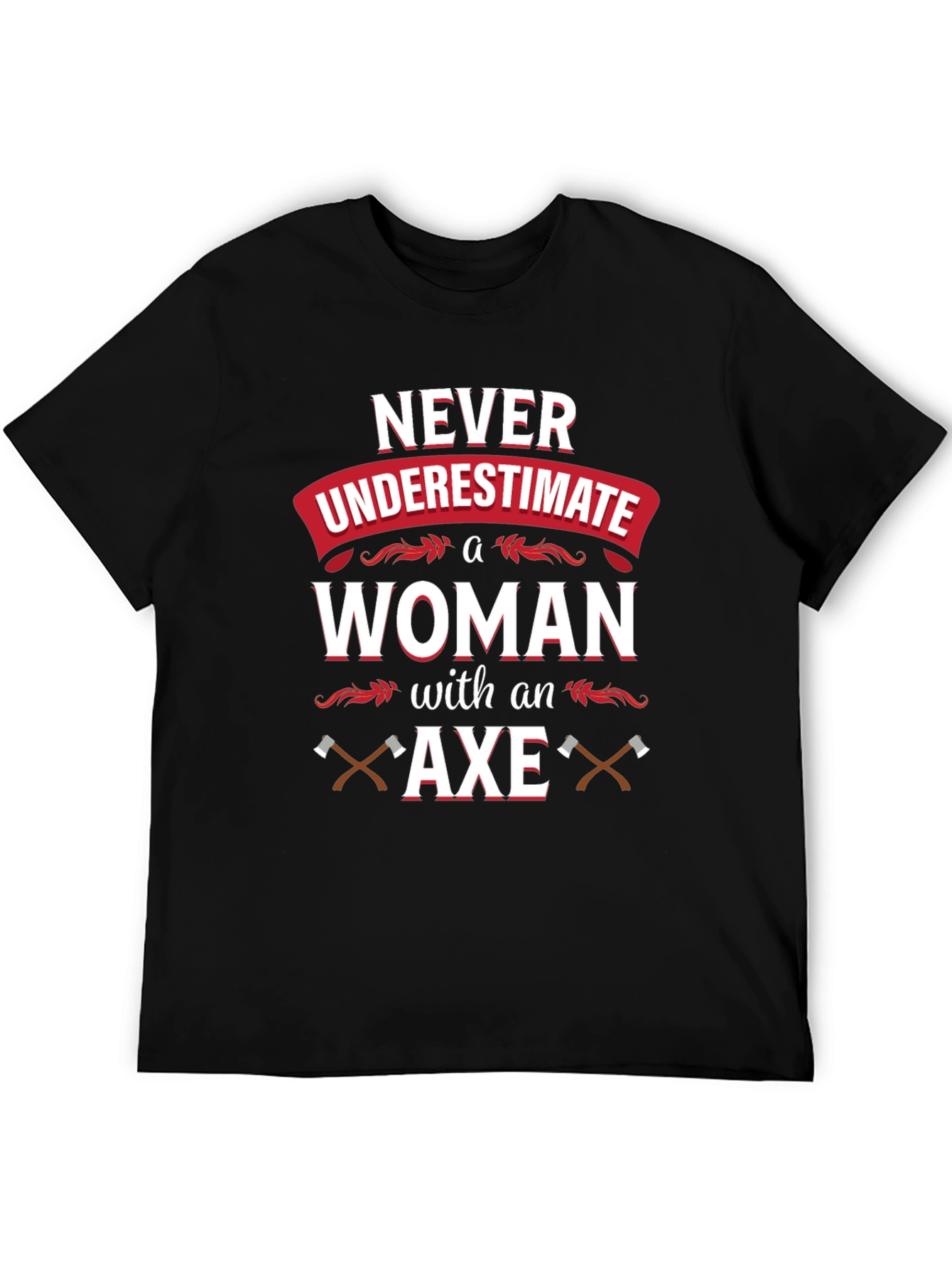 Never Underestimate A Woman With An Axe T-Shirt