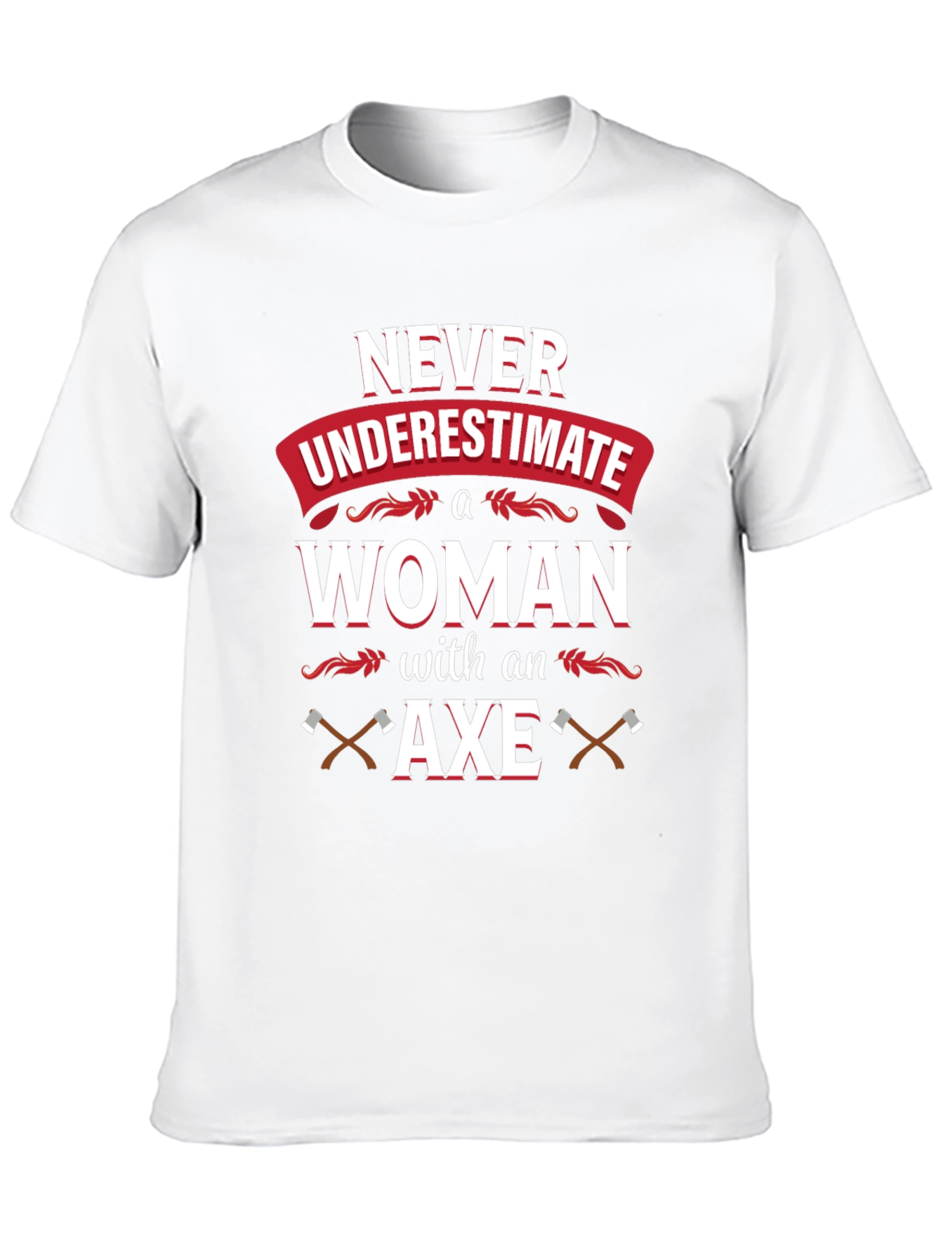 Never Underestimate A Woman With An Axe T-Shirt