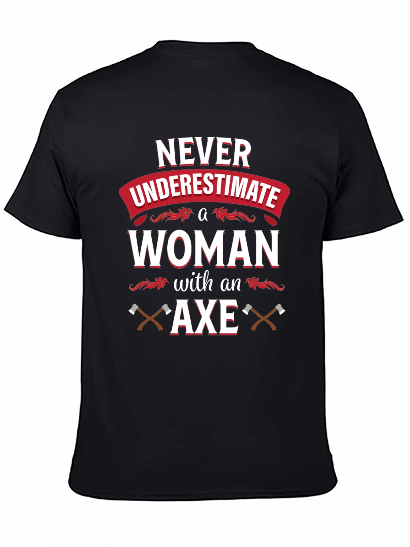 Never Underestimate A Woman With An Axe T-Shirt
