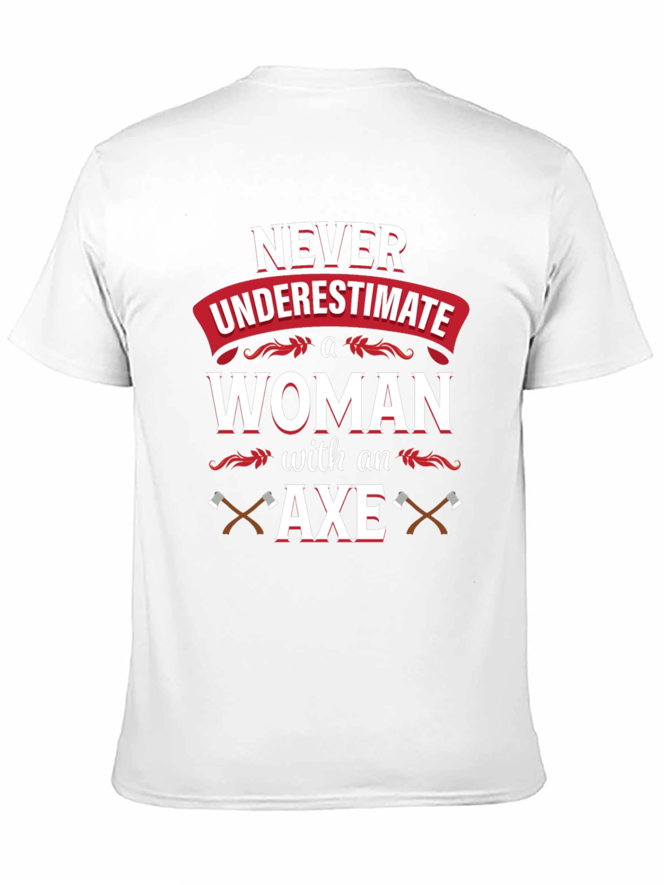 Never Underestimate A Woman With An Axe T-Shirt