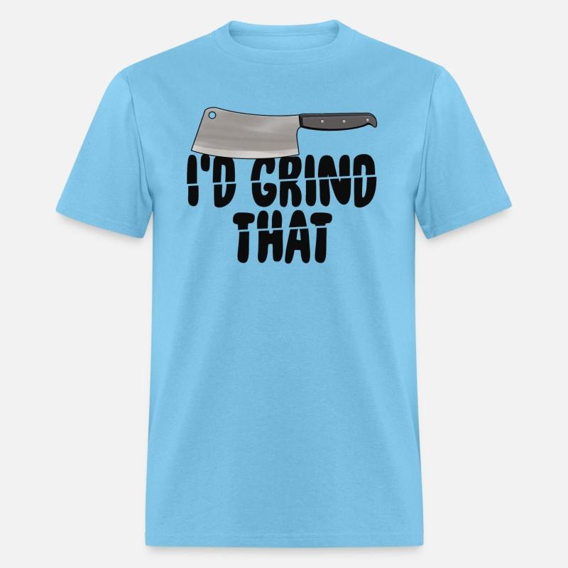 I'd Grind That