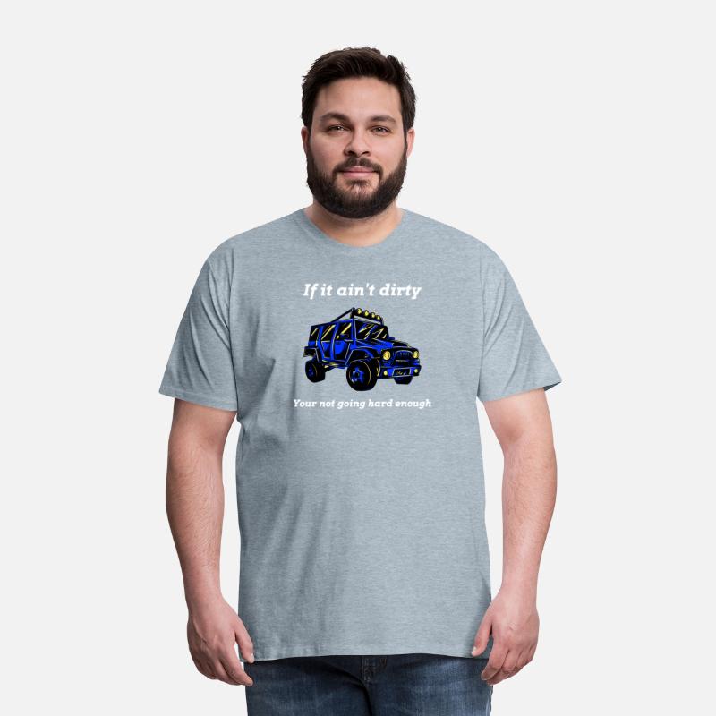 If it ain't dirty, Your not going hard enough