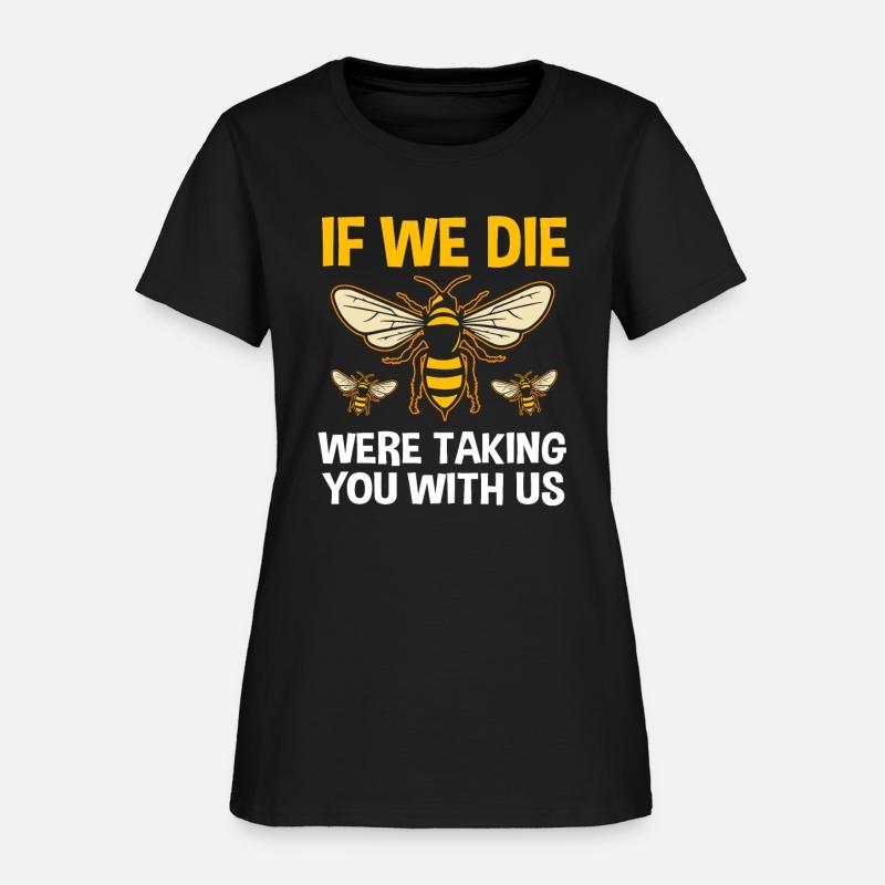 If We Die Were Taking You With Us Funny Beekeeper