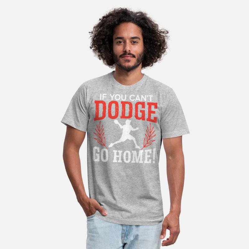 If You Can't Dodge Go Home Dodgeballer Dodgeball