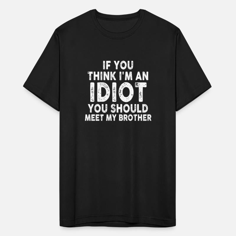 If You Think I'm An Idiot You Should