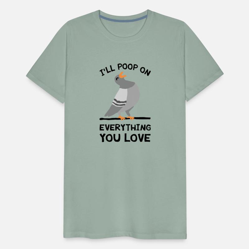 I'll Poop On Everything You Love Pigeon