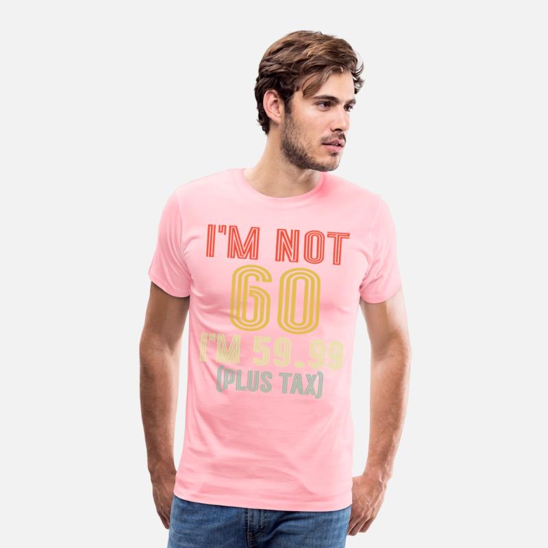 I'm Not 60 I'm 59.99 Plus Tax, Retro 60th Birthday