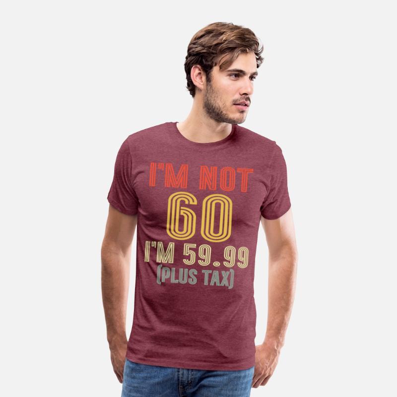 I'm Not 60 I'm 59.99 Plus Tax, Retro 60th Birthday