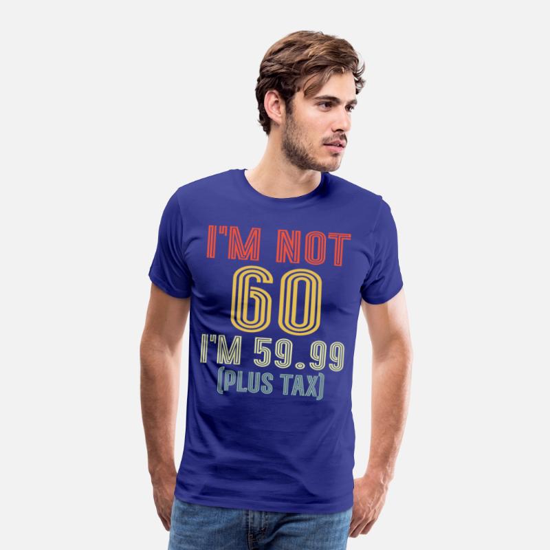 I'm Not 60 I'm 59.99 Plus Tax, Retro 60th Birthday