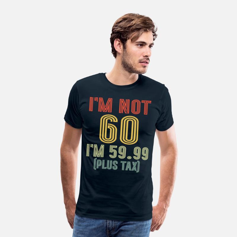 I'm Not 60 I'm 59.99 Plus Tax, Retro 60th Birthday