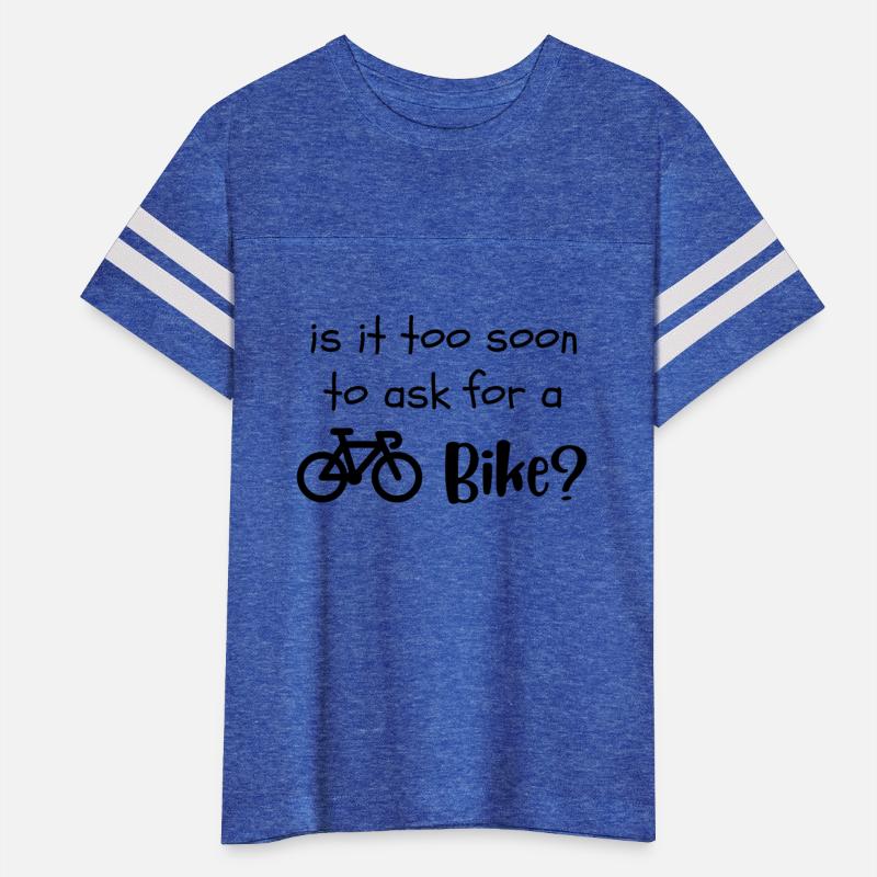 Is It Too Soon To Ask For A Bike Funny Cyclist