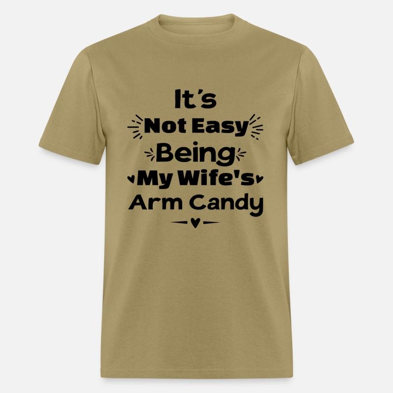 Its Not Easy Being My Wifes Arm Candy