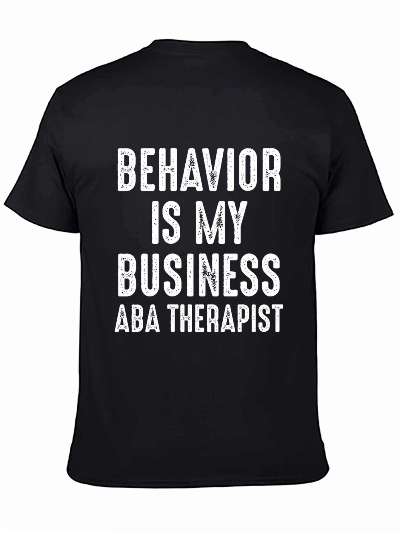 Behavior Is My Business ABA Therapist Black T-Shirt