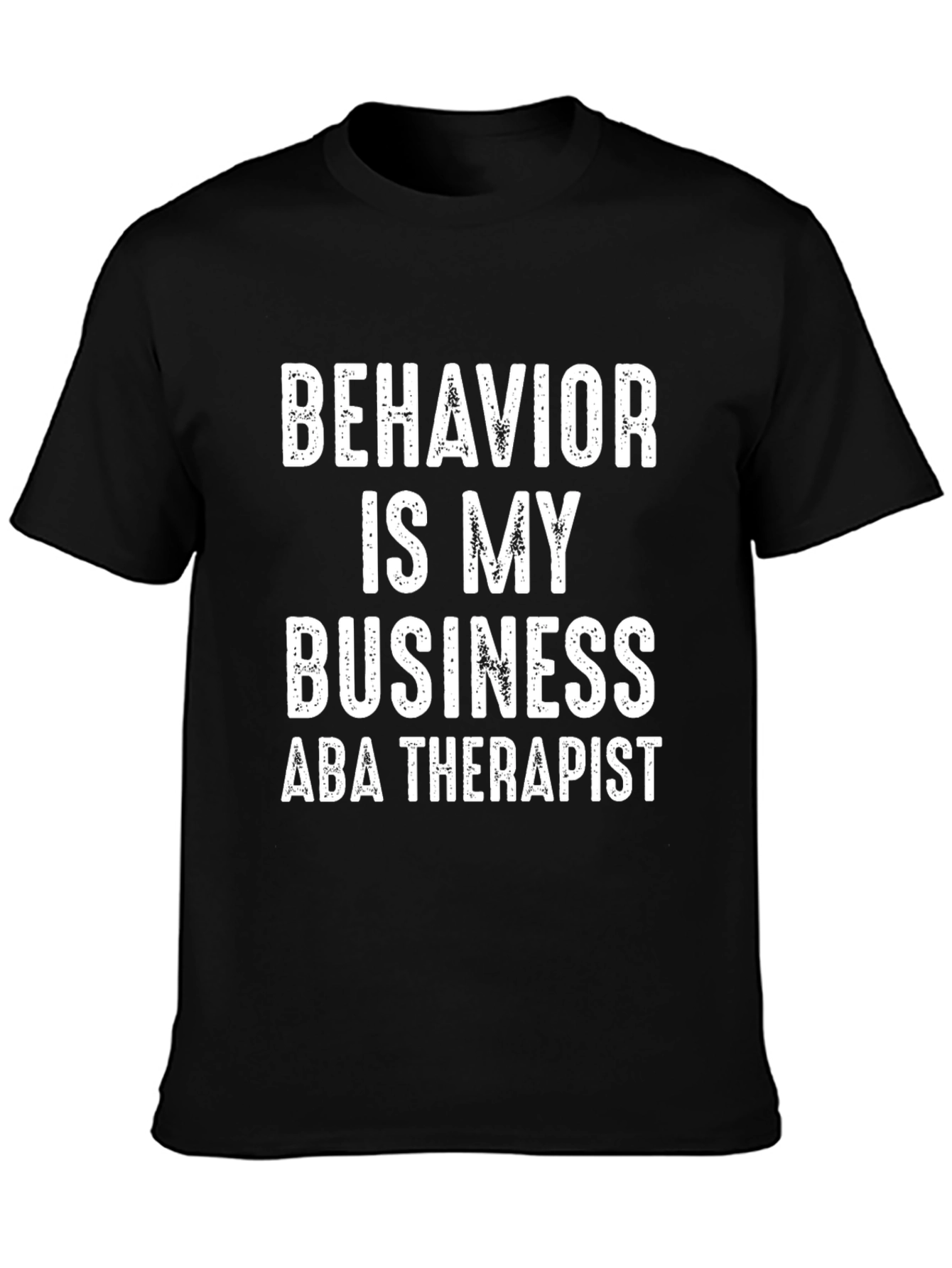 Behavior Is My Business ABA Therapist Black T-Shirt