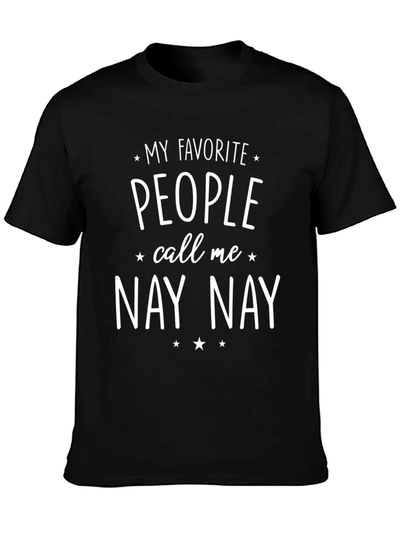 My Favorite People Call Me Nay Nay T-Shirt