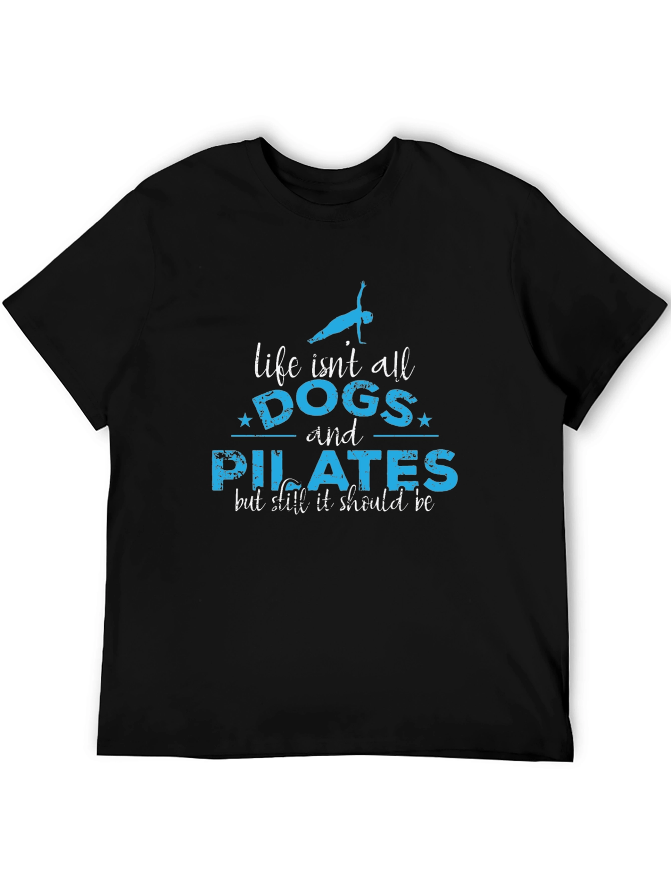 Life Isnt All Dogs and Pilates T-Shirt