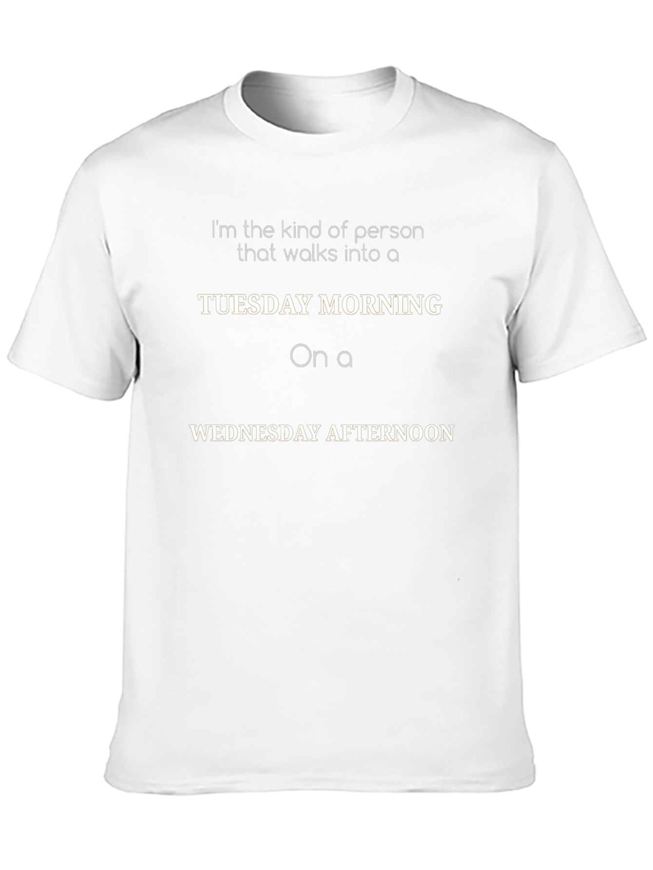 Funny Tuesday Morning Wednesday Afternoon T-Shirt