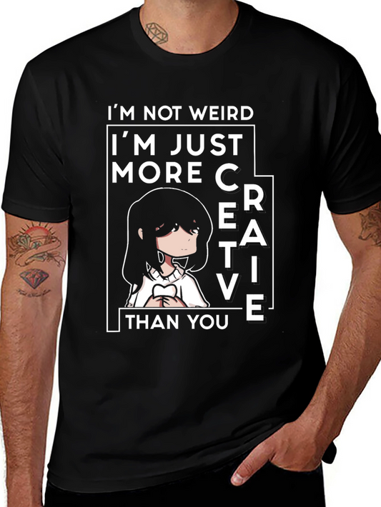 Creative Anime Tee - Im Not Weird T-Shirt