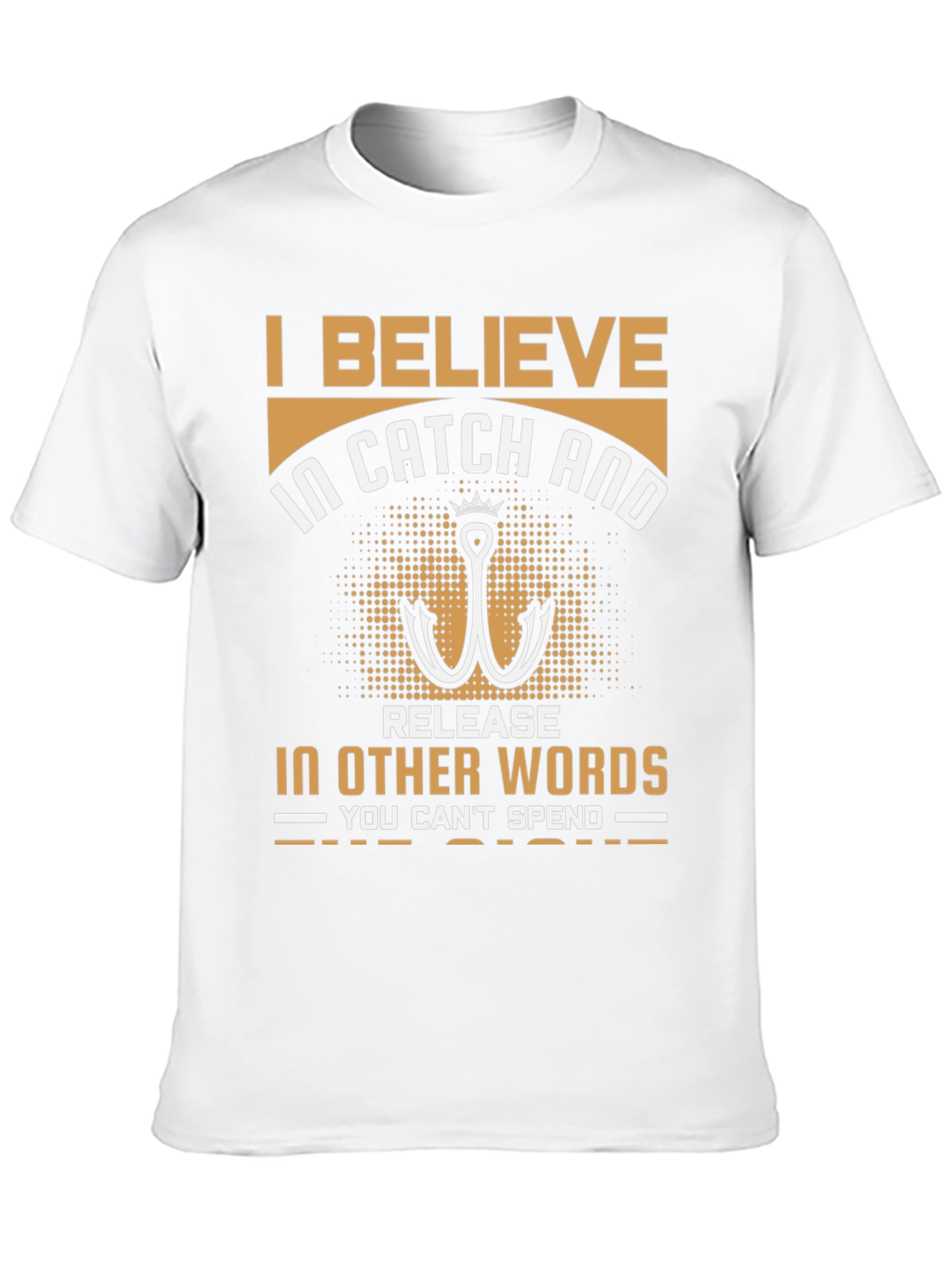 Fishing T-Shirt: I Believe in Catch and Release