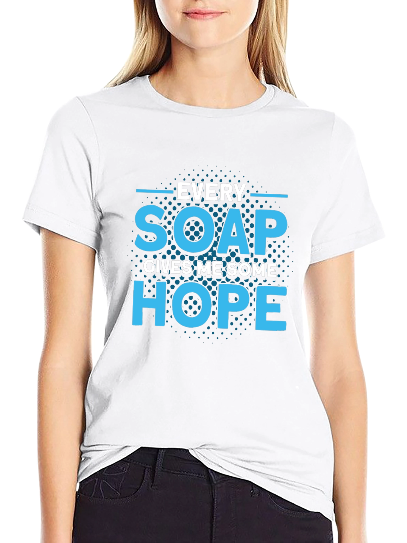 Every Soap Gives Me Some Hope T-Shirt