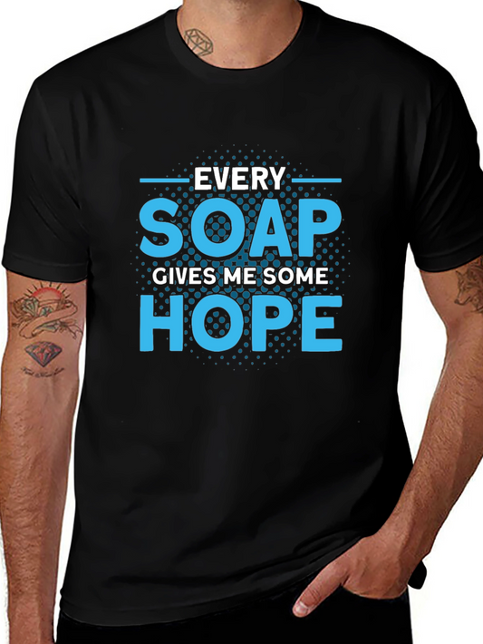 Every Soap Gives Me Some Hope T-Shirt