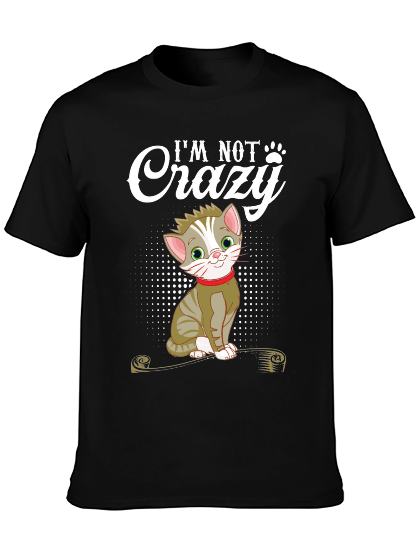 Im Not Crazy Cat T-Shirt - Fun Novelty Tee