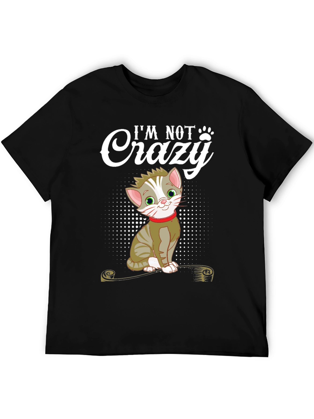 Im Not Crazy Cat T-Shirt - Fun Novelty Tee
