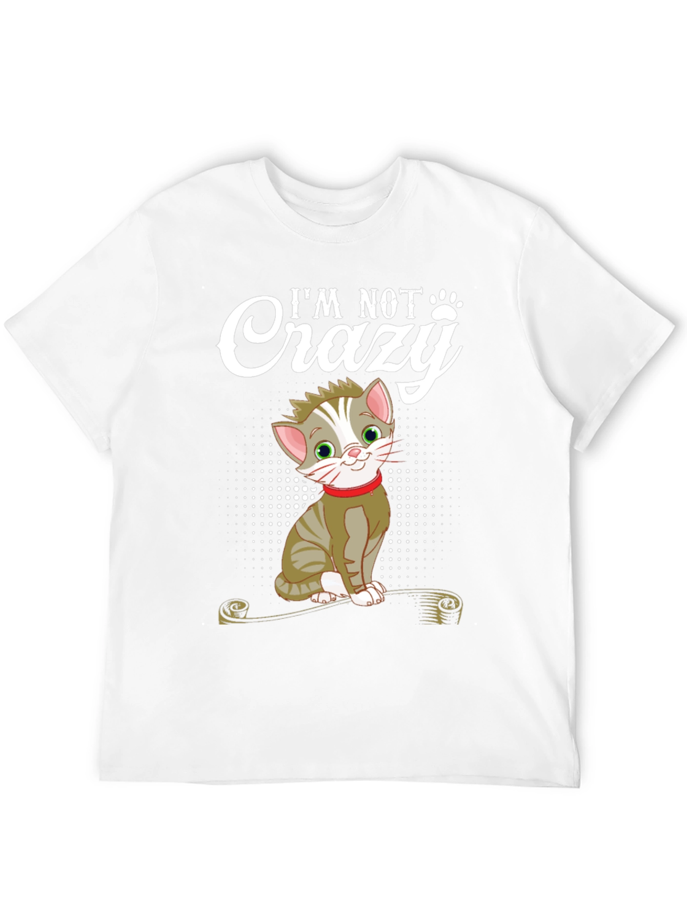 Im Not Crazy Cat T-Shirt - Fun Novelty Tee