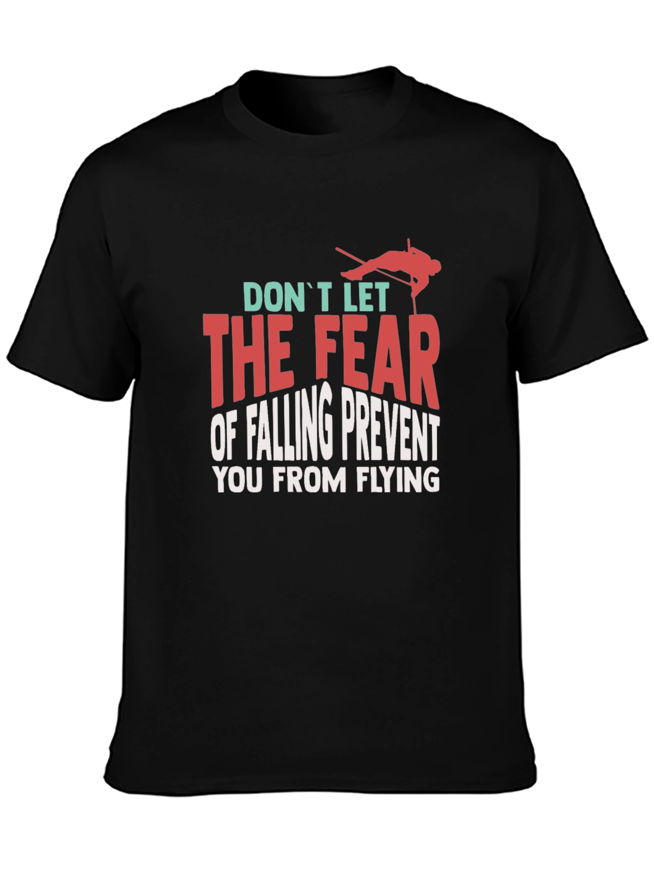 Inspirational Graphic T-Shirt - Dont Let Fear