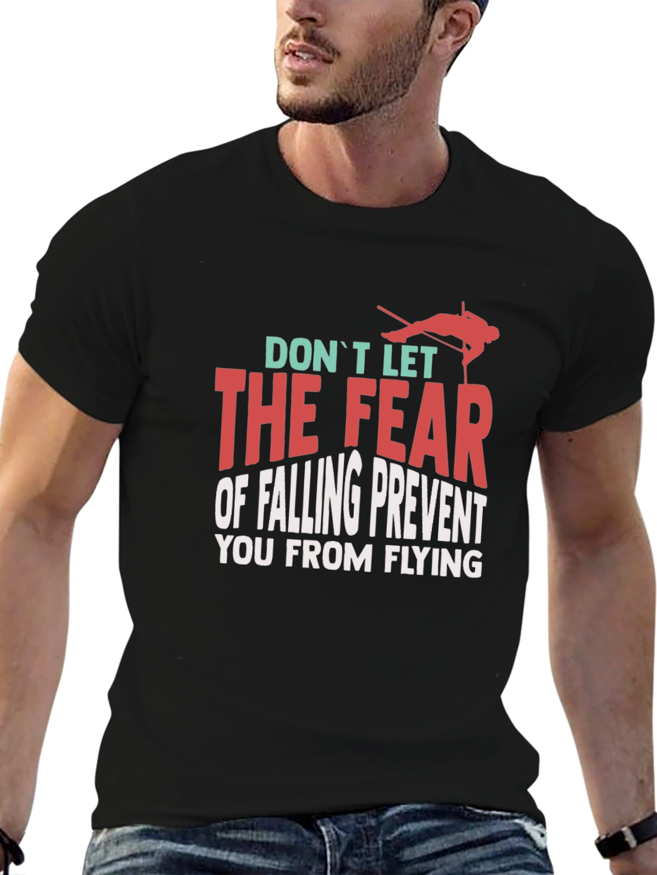 Inspirational Graphic T-Shirt - Dont Let Fear