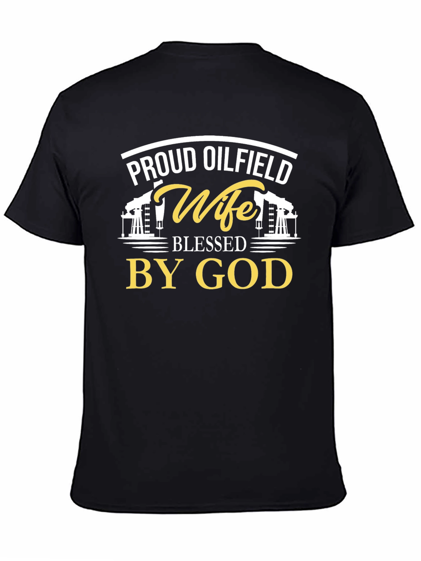 Proud Oilfield Wife Blessed By God Black T-Shirt