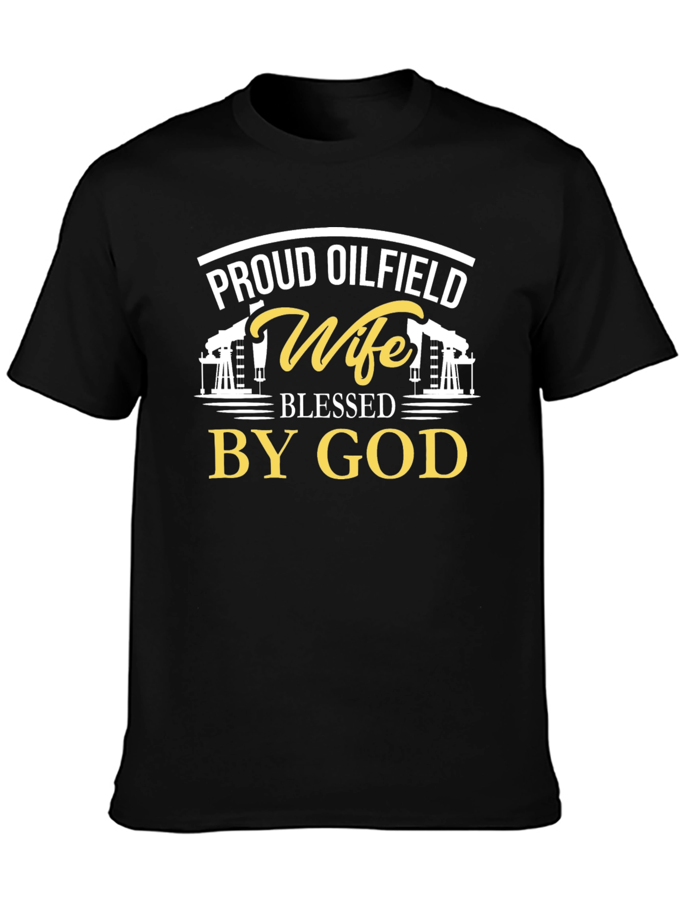 Proud Oilfield Wife Blessed By God Black T-Shirt
