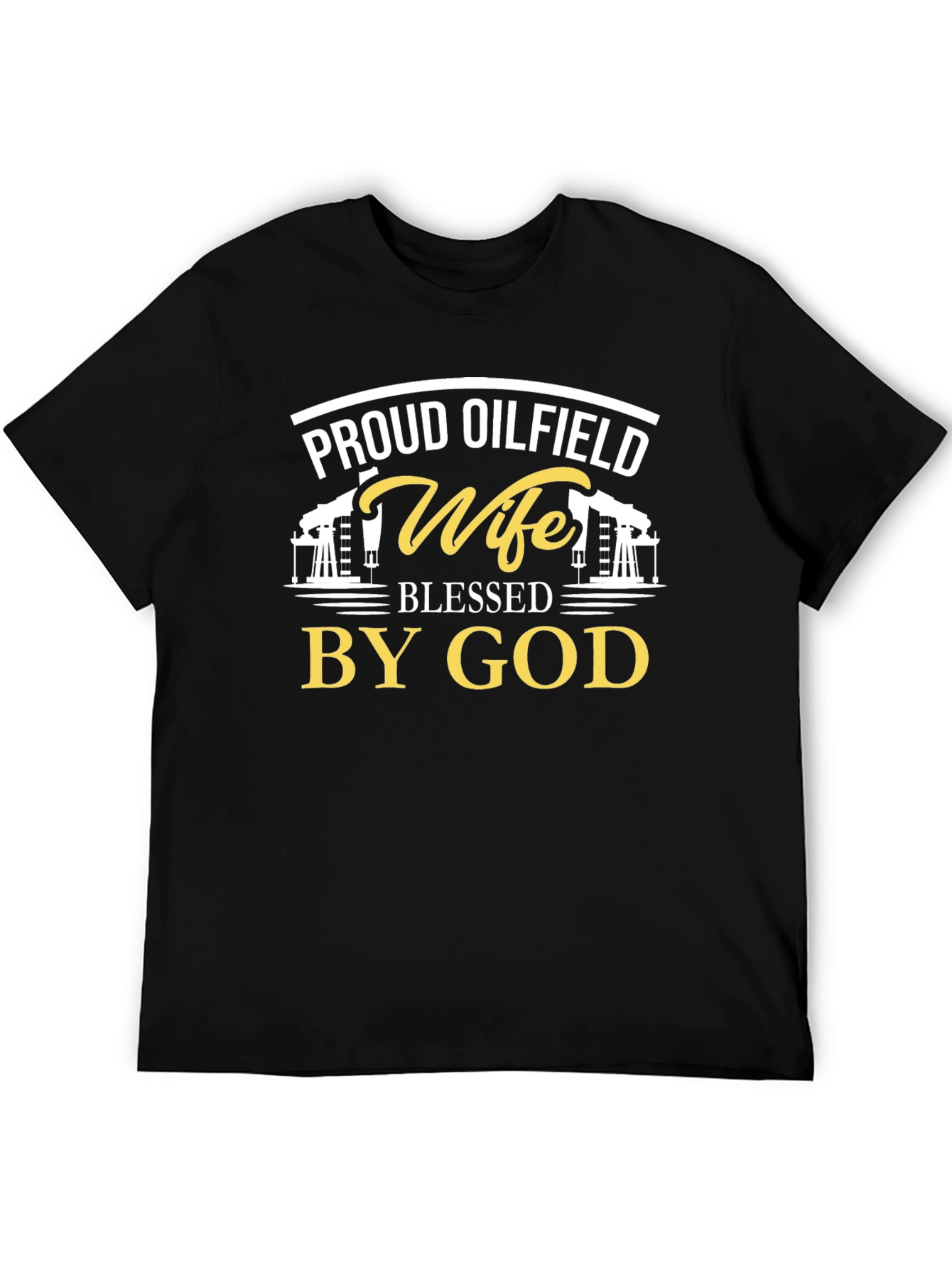 Proud Oilfield Wife Blessed By God Black T-Shirt