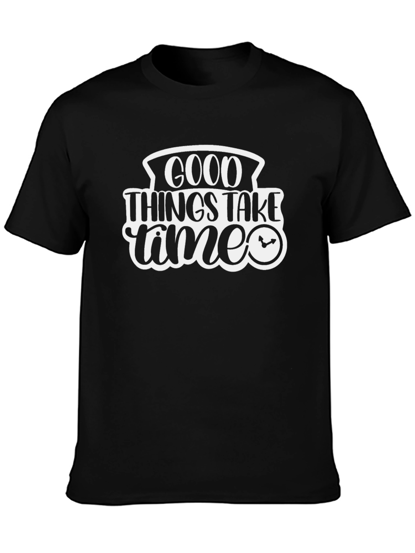 Good Things Take Time - Black Graphic T-Shirt