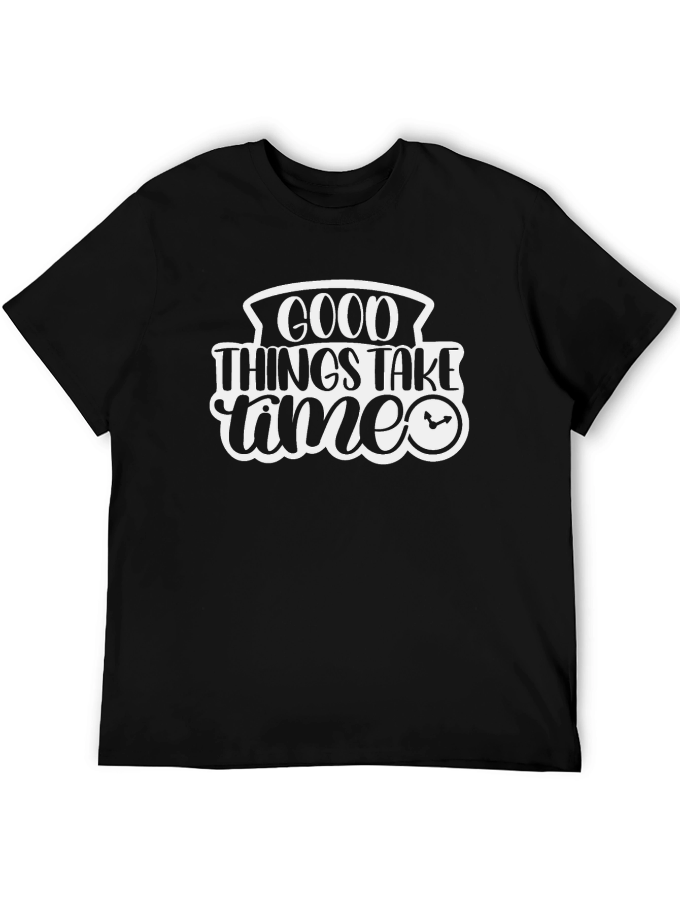 Good Things Take Time - Black Graphic T-Shirt