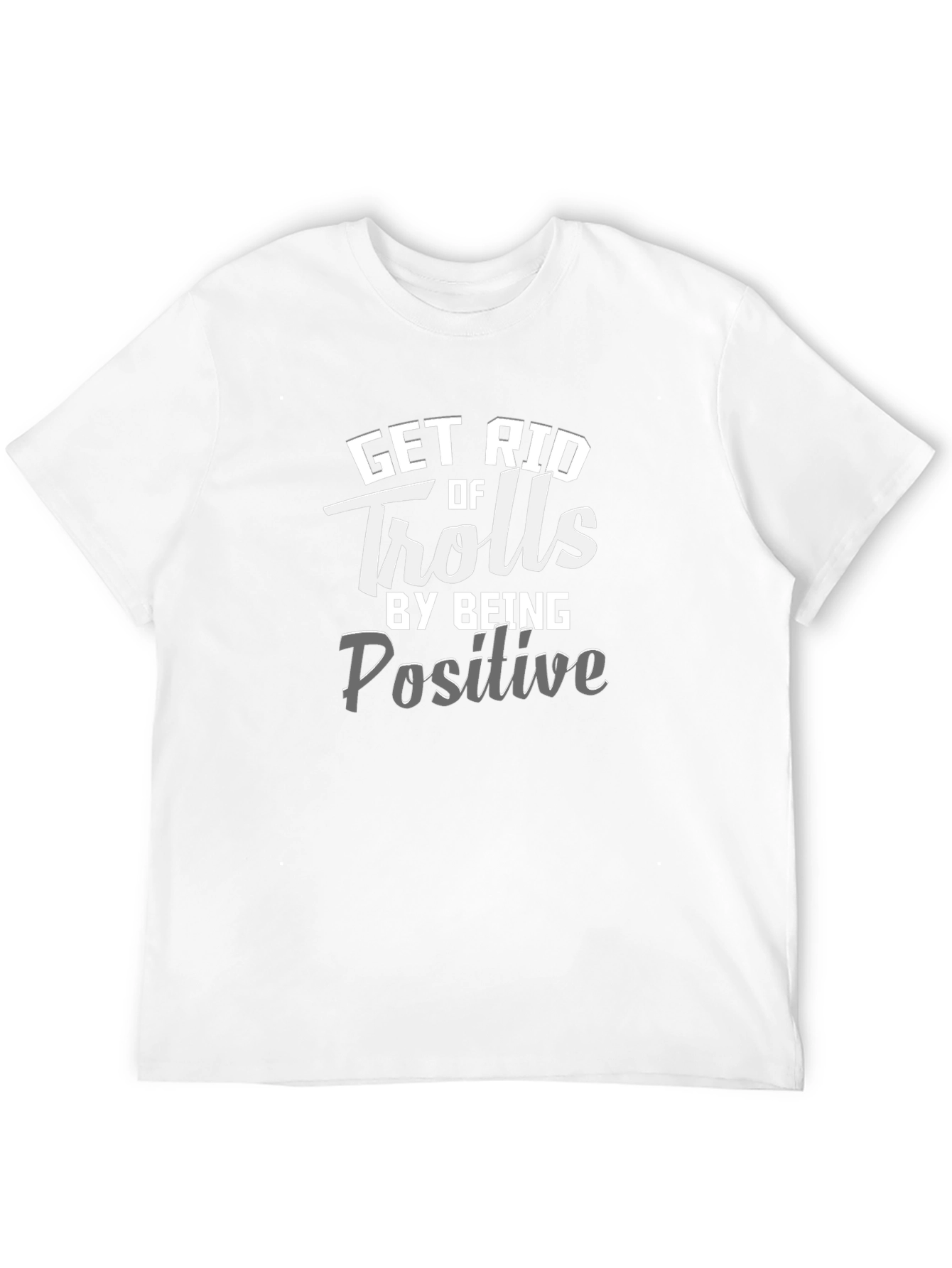 Get Rid of Trolls Positive Message T-Shirt